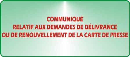Communiqué relatif aux demandes de délivrance ou de renouvellement de la Carte de Presse